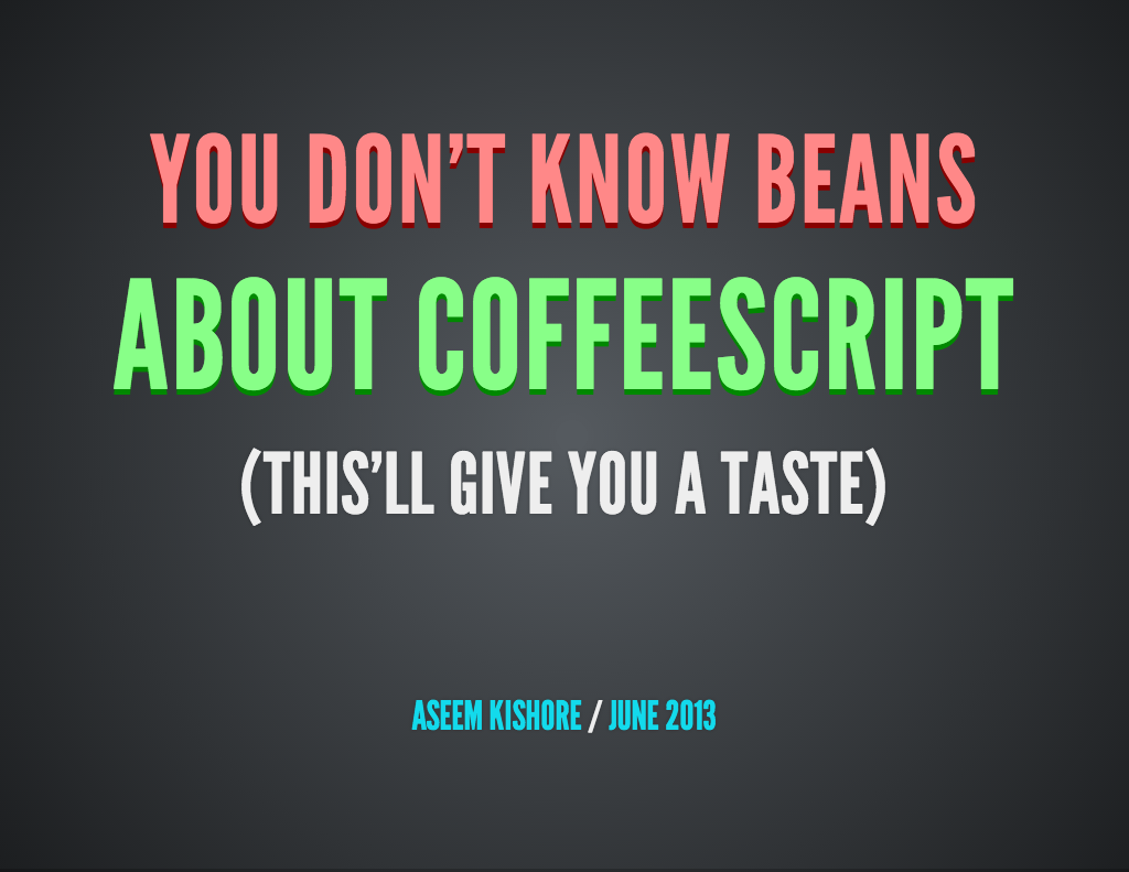 You Don't Know Beans About CoffeeScript (This'll Give You A Taste)